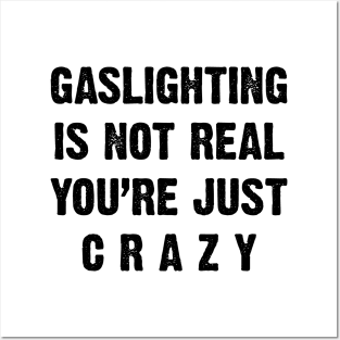 Gaslighting Is Not Real You’re Just Grazy v2 Posters and Art